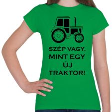 PRINTFASHION szep mint egy uj traktor - Női póló - Zöld női póló