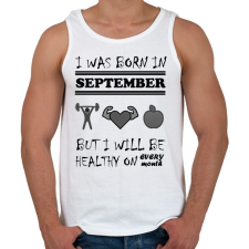 PRINTFASHION Szeptemberben születtem de minden hónapban egészségesen élek - Férfi atléta - Fehér atléta, trikó