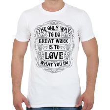 PRINTFASHION Szeresd amit csinálsz - Férfi póló - Fehér férfi póló