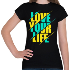 PRINTFASHION Szeresd az életed - Női póló - Fekete női póló