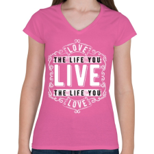PRINTFASHION Szeresd az életet, amit élsz.  - Női V-nyakú póló - Rózsaszín női póló
