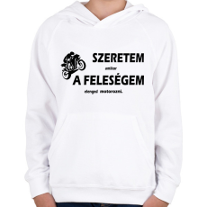 PRINTFASHION Szeretem amikor a feleségem elenged motorozni - Gyerek kapucnis pulóver - Fehér