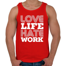 PRINTFASHION Szeretem az életem, utálom a munkám - Férfi atléta - Piros atléta, trikó