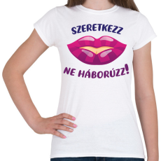 PRINTFASHION Szeretkezz, ne háborúzz!  - Női póló - Fehér