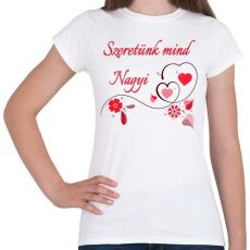 PRINTFASHION Szeretünk mind Nagyi - Női póló - Fehér