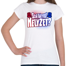PRINTFASHION Szia bátyus! Helyzet? - Női póló - Fehér