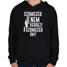 PRINTFASHION Szomszéd nem kérdez szomszéd önt - Gyerek kapucnis pulóver - Fekete gyerek pulóver, kardigán