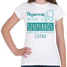 PRINTFASHION Szuperhős - Fogorvos - Női póló - Fehér női póló