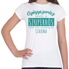 PRINTFASHION Szuperhős - Gyógyszerész - Női póló - Fehér női póló