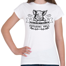 PRINTFASHION Szúróembernek születni kell - Női póló - Fehér női póló