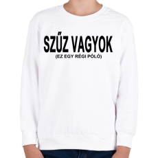 PRINTFASHION Szűz vagyok, ja nem! - Gyerek pulóver - Fehér