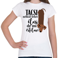 PRINTFASHION Tacsi nélkül lehet élni, de mi értelme? - Női póló - Fehér női póló