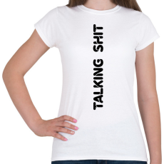 PRINTFASHION Talking shit - fekete - Női póló - Fehér