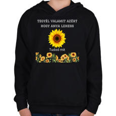PRINTFASHION Tegyél valamit azért hogy anya lehess - Gyerek kapucnis pulóver - Fekete