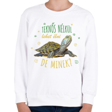 PRINTFASHION Teknős nélkül lehet élni, de minek? - Gyerek pulóver - Fehér