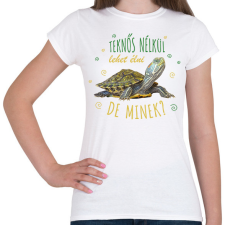 PRINTFASHION Teknős nélkül lehet élni, de minek? - Női póló - Fehér női póló
