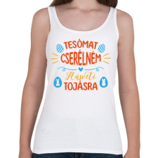 PRINTFASHION Tesómat cserélném - Női atléta - Fehér női trikó