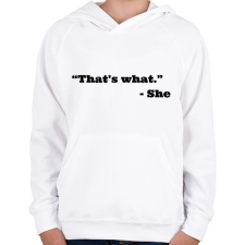 PRINTFASHION Thats what she said - Gyerek kapucnis pulóver - Fehér gyerek pulóver, kardigán