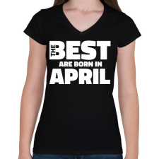 PRINTFASHION The Best are born in april - Női V-nyakú póló - Fekete női póló