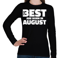 PRINTFASHION The Best are born in august - Női hosszú ujjú póló - Fekete női póló