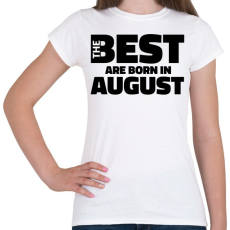 PRINTFASHION The Best are born in august - Női póló - Fehér