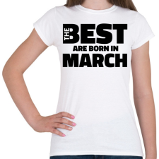 PRINTFASHION The Best are born in march - Női póló - Fehér női póló