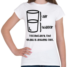 PRINTFASHION The glass is always full. - Női póló - Fehér női póló