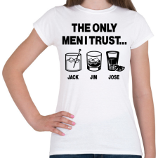 PRINTFASHION The only men I trust...Jack, Jim, Jose - Női póló - Fehér női póló