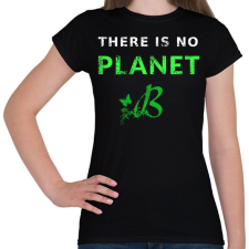 PRINTFASHION THERE IS NO PLANET B - Női póló - Fekete női póló
