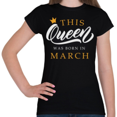 PRINTFASHION THIS QUEEN WAS BORN IN MARCH - Női póló - Fekete