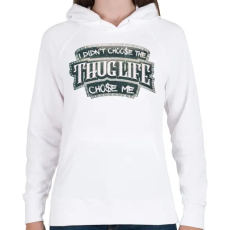 PRINTFASHION Thug Life chose me - Női kapucnis pulóver - Fehér