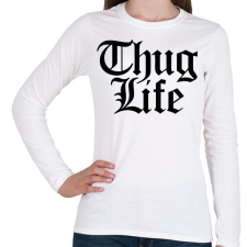 PRINTFASHION Thug Life - Női hosszú ujjú póló - Fehér női póló