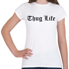 PRINTFASHION Thug Life - Női póló - Fehér női póló