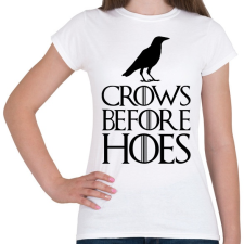 PRINTFASHION Trónok Harca- Crows before hoes - Női póló - Fehér női póló