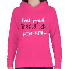 PRINTFASHION Trust yourself, you're powerful. - Női kapucnis pulóver - Fukszia