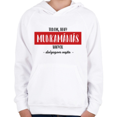 PRINTFASHION Tudom, hogy munkamániás vagyok - Gyerek kapucnis pulóver - Fehér