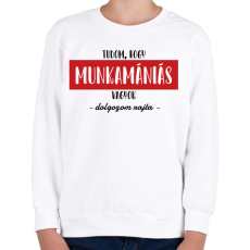 PRINTFASHION Tudom, hogy munkamániás vagyok - Gyerek pulóver - Fehér
