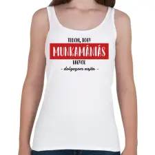PRINTFASHION Tudom, hogy munkamániás vagyok - Női atléta - Fehér női trikó
