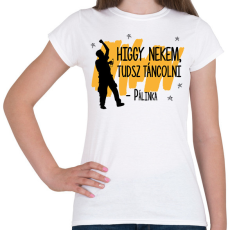 PRINTFASHION Tudsz táncolni - Pálinka - Női póló - Fehér