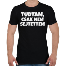 PRINTFASHION Tudtam, csak nem sejtettem - Férfi póló - Fekete férfi póló