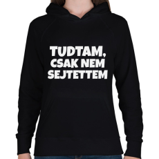 PRINTFASHION Tudtam, csak nem sejtettem - Női kapucnis pulóver - Fekete
