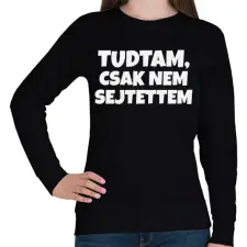 PRINTFASHION Tudtam, csak nem sejtettem - Női pulóver - Fekete női pulóver, kardigán