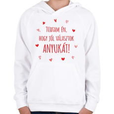 PRINTFASHION Tudtam én, hogy jól választok anyukát! - Gyerek kapucnis pulóver - Fehér