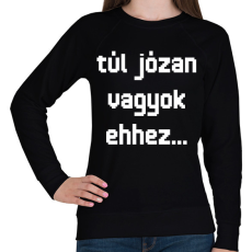 PRINTFASHION túl józan vagyok ehhez... - Női pulóver - Fekete
