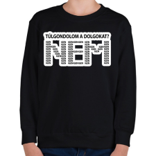 PRINTFASHION Túlgondolom a dolgokat? NEM igenigenigen - Gyerek pulóver - Fekete gyerek pulóver, kardigán