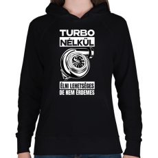 PRINTFASHION TURBO NÉLKÜL ÉLNI LEHETSÉGES DE NEM ÉRDEMES - Női kapucnis pulóver - Fekete