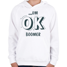 PRINTFASHION ...um OK boomer - Gyerek kapucnis pulóver - Fehér gyerek pulóver, kardigán