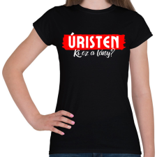 PRINTFASHION Úristen Ki Ez A Lány? - Női póló - Fekete női póló
