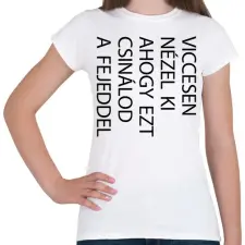PRINTFASHION Viccesen nézel ki - fekete - Női póló - Fehér női póló