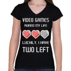 PRINTFASHION Video Games ruined my life - Luckily I have two left - Női V-nyakú póló - Fekete